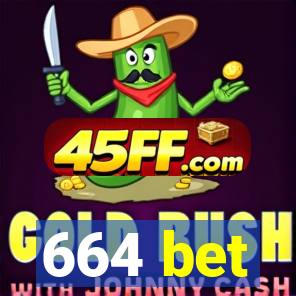 664 bet